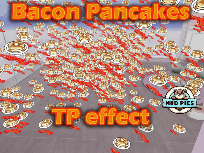 .:MudPie:. Bacon Pancake TP effect 