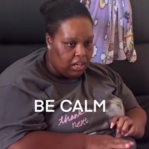 BE CALM 