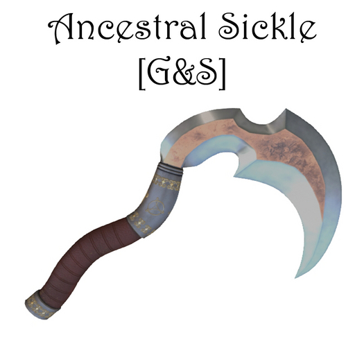 *Texture* Ancestral Sickle [G&S]