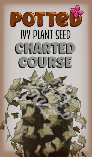 Potted: Ivy Plant Seed: Charted Course
