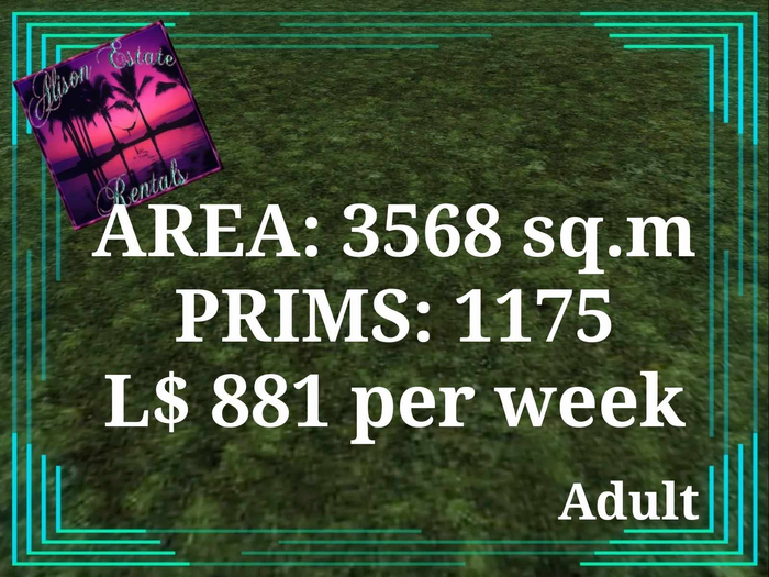 ALISON ESTATE RENTALS - LAND FOR RENT - 3568SQ.M 1175PRIMS L$881/WEEK!!