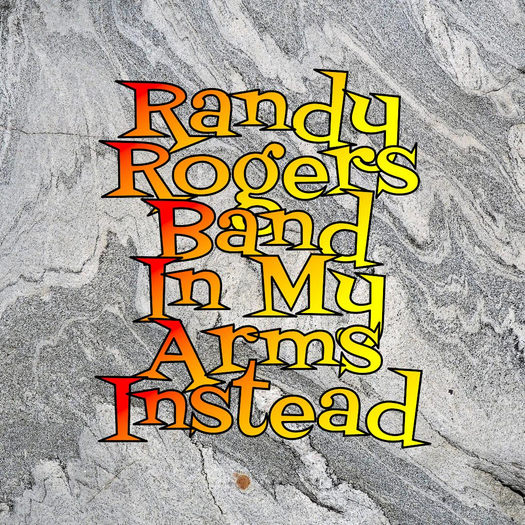 Randy Rogers Band - In My Arms Instead arms1-17
