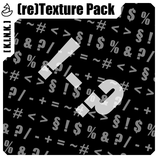 [K.I.N.K.] (re)Texture Pack !-?