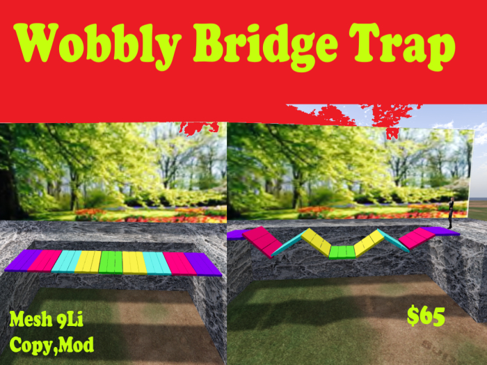 Wobbly Bridge Trap