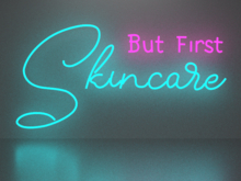 But first skincare neon sign Full Permission