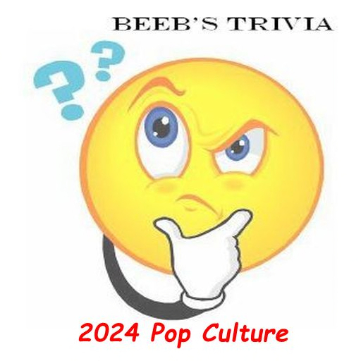 Beeb's Trivia - 2024 Pop Culture