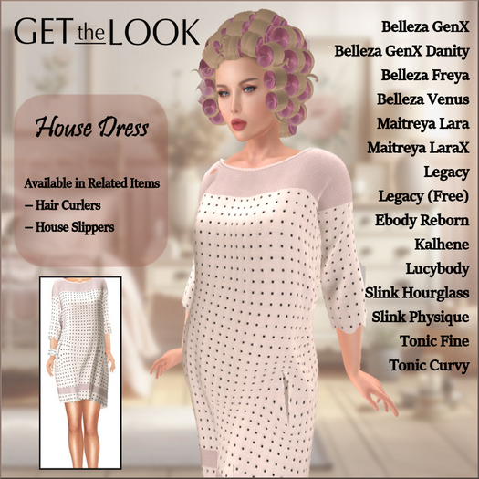 HOUSE DRESS-MAITREYA LARA-LARAX LEGACY CLASSIC-FREE LEGACY-BELLEZA GENX-EBODY REBORN-KAHLENE-LUCYBODY-SLINK