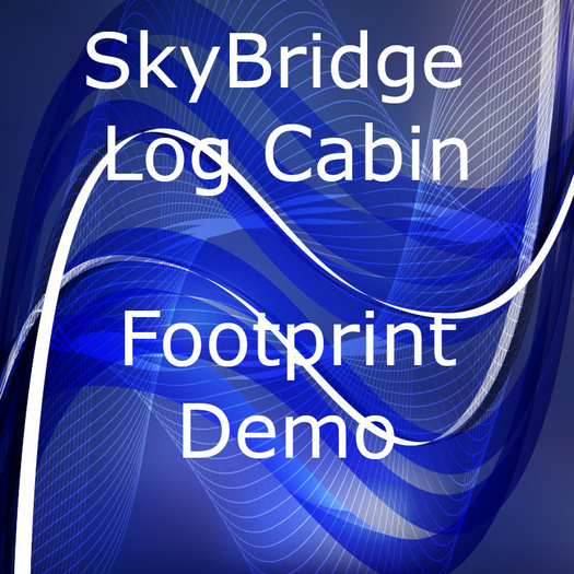SkyBridge Log Cabin Footprint Demo