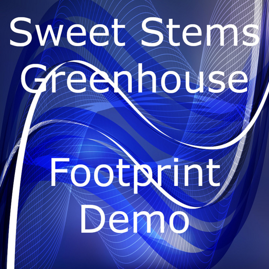 Sweet Stems Greenhouse Footprint Demo