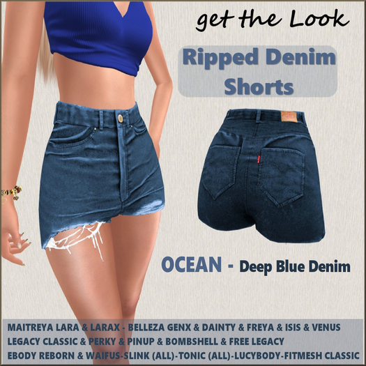 Get the LOOK Ripped Denim Shorts-OCEAN-Legacy classic & Perky & Pinup-Maitreya Lara & LaraX-GenX-Ebody Reborn-Lucybody