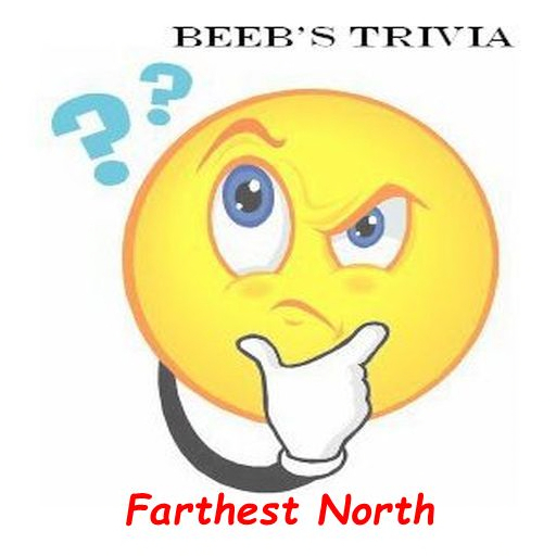 Beeb's Trivia - Farthest North