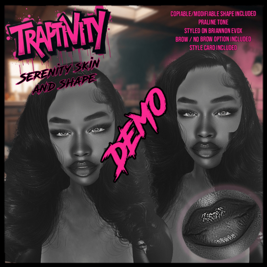 [TRAPTIVITY] Serenity Skin - PRALINE DEMO