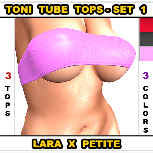 Toni-Tube Tops Set #1 For The Lara X Petite Body 