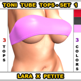 Toni-Tube Tops Set #1 For The Lara X Petite Body 