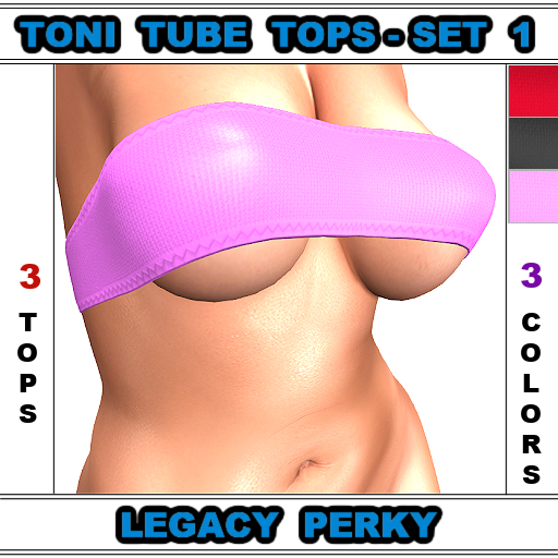 Toni-Tube Tops Set #1 For The Legacy Perky Body 