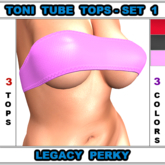 Toni-Tube Tops Set #1 For The Legacy Perky Body 