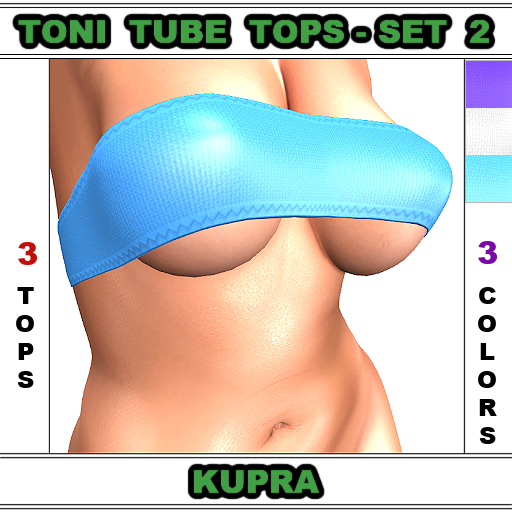 Toni-Tube Tops Set #2 For The Kupra Body 