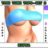 Toni-Tube Tops Set #2 For The Kupra Body