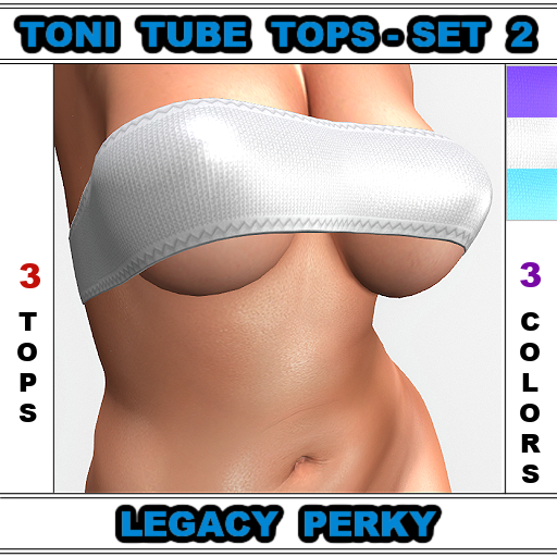 Toni-Tube Tops Set #2 For The Legacy Perky Body 