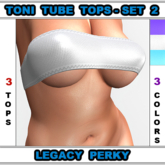 Toni-Tube Tops Set #2 For The Legacy Perky Body 