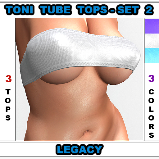 Toni-Tube Tops Set #2 For The Legacy Body 