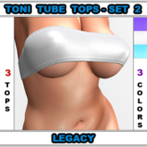Toni-Tube Tops Set #2 For The Legacy Body