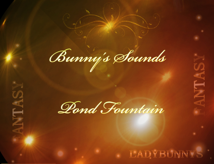 Bunny's Sounds-Pond Fountain-full perm sound and script