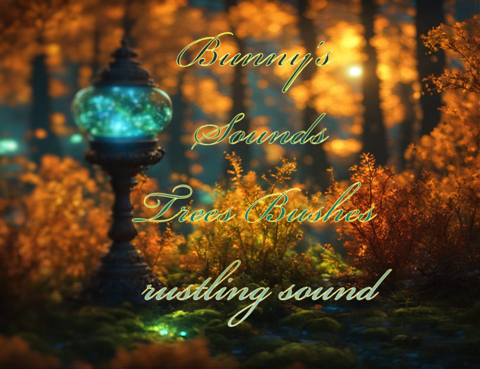 Bunny's Sounds-Trees and Bushes  and leaves Rustling