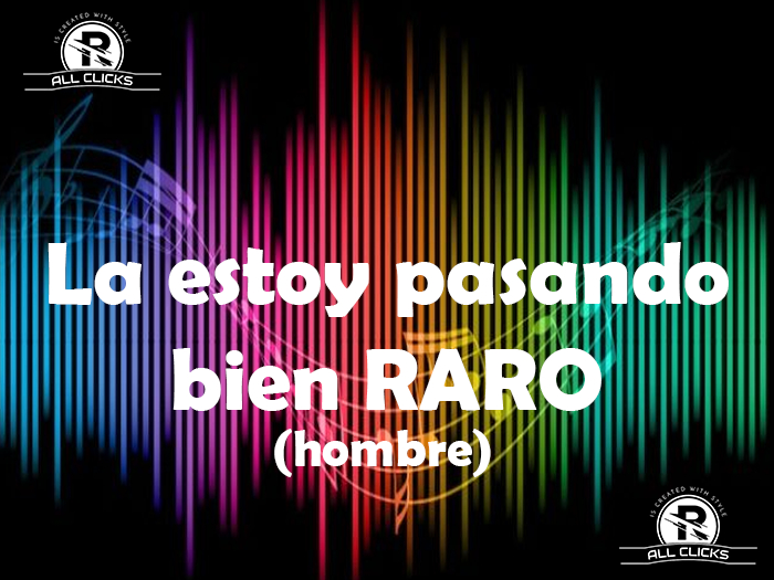 La estoy pasando bien RARO - ALL CLICKS -