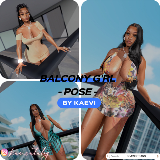 KAE: BALCONY G'RL           - POSE -