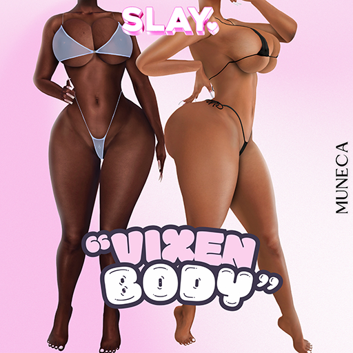 SLAY. Vixen Body x Muneca - (Fatpack)