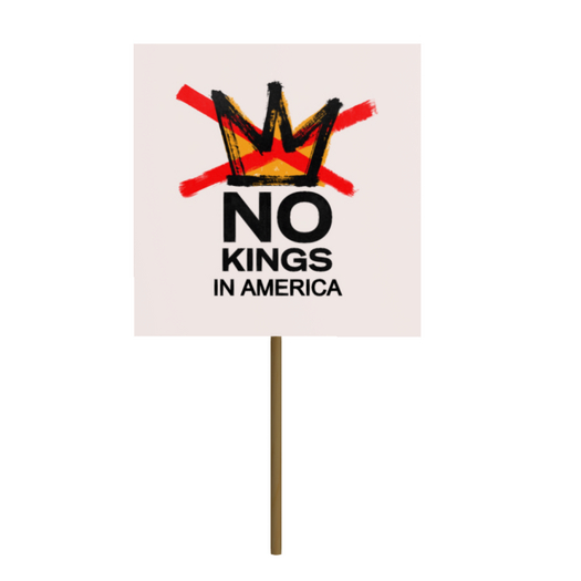 NO KINGS B Protest Picket Signs (ADD)