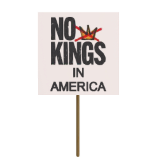 NO KINGS A Protest Picket Signs (ADD)