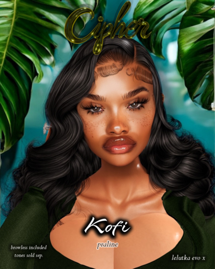 Cipher - Kofi Skin Praline EVOX