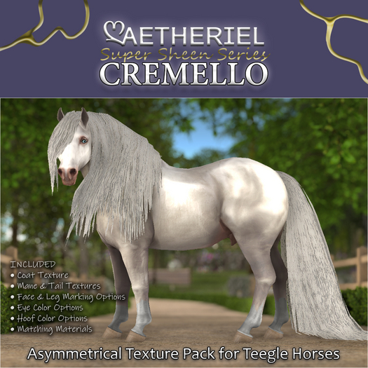 { AETHERIEL } Super Sheen: Cremello Teegle Texture