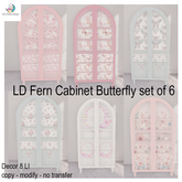 LD Fern Cabinet Butterfly set of 6