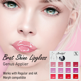 Brat Shine Lip gloss (for Genus mesh heads)