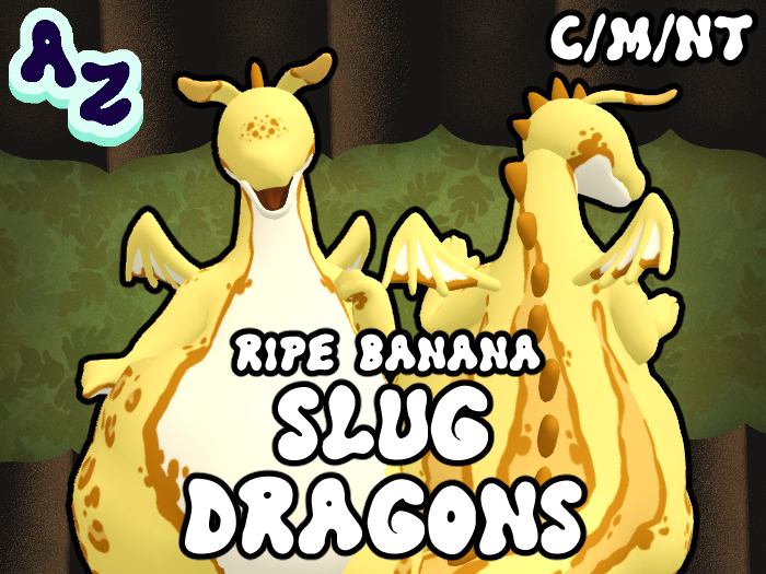=AZ= Slug Dragons (Ripe Banana)