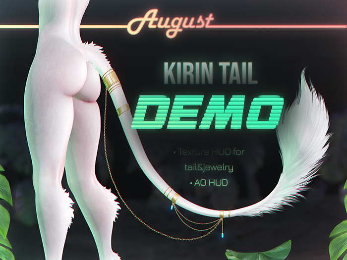 [• AUGUST •] - Kirin tail DEMO