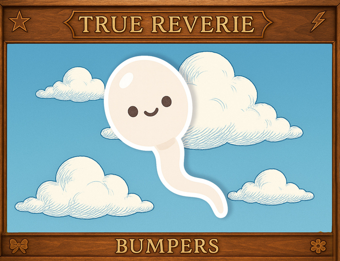 [True Reverie] Bumpers - Sperm
