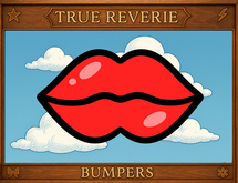 [True Reverie] Bumpers - Kiss 