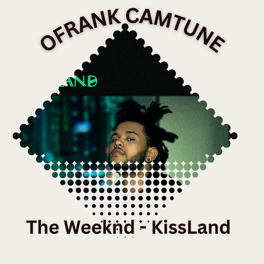OFRANK~ CAMTUNE The Weeknd  - KissLand