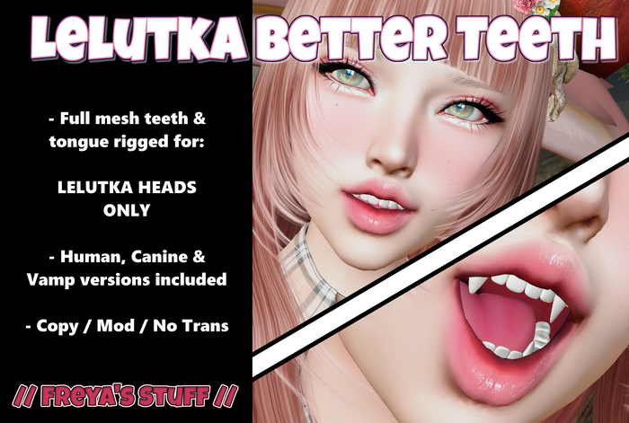 // FREYA'S STUFF // Lelutka Better Teeth // Rigged Mesh Canine and Human Teeth