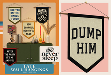 Never Sleep // Tate Wall Hanging // Dump Him