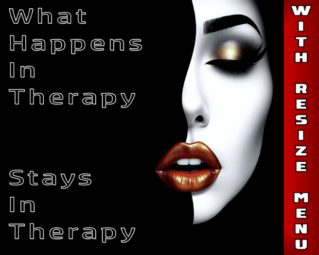* What Happens In Therapy - Stays In Therapy * With Resize Menu