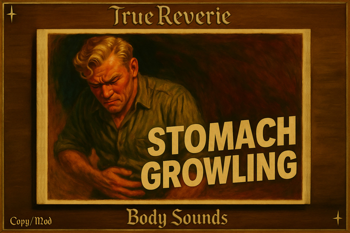 [True Reverie] Body Sounds - Stomach Growling