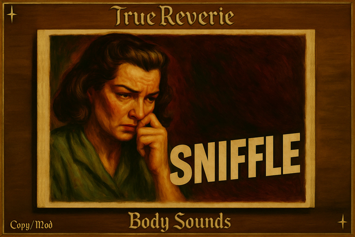 [True Reverie] Body Sounds - Sniffle