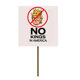 NO KINGS C Protest Picket Signs (ADD)