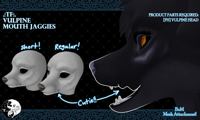 .:TF:. VULPINE MOUTH JAGGIES