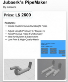  PipeMaker by Jubaerk – Advanced LSL Pipe-Building System for Second Life (Copy/Mod)